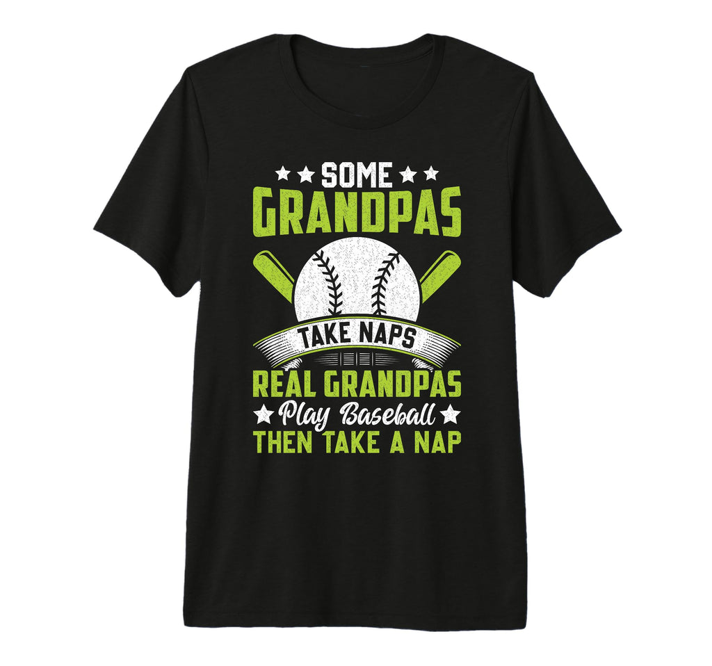Mens Some Grandpas Take Naps Funny T-Shirt - Graphic Print Men Women - T-Shirt, Sweatshirt, Hoodie