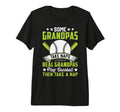 Mens Some Grandpas Take Naps Funny T-Shirt - Graphic Print Men Women - T-Shirt, Sweatshirt, Hoodie
