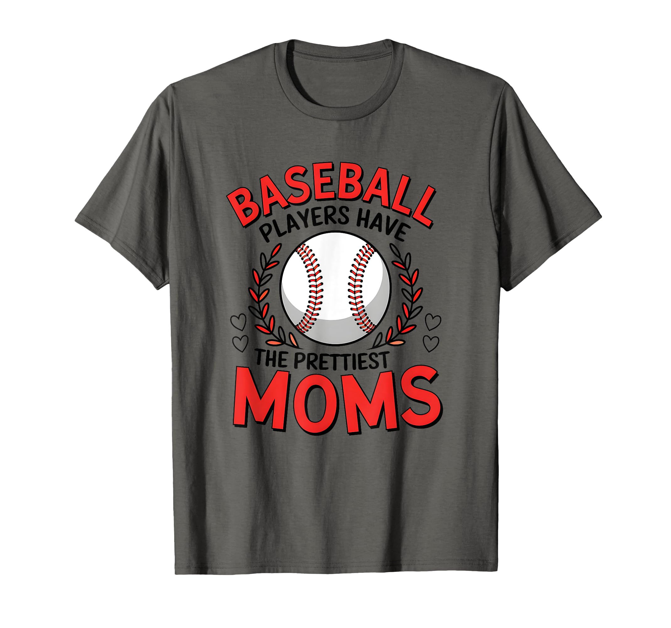 Baseball Players Have Prettiest Moms T-Shirt - Novelty Apparel Unisex - T-Shirt, Sweatshirt, Hoodie