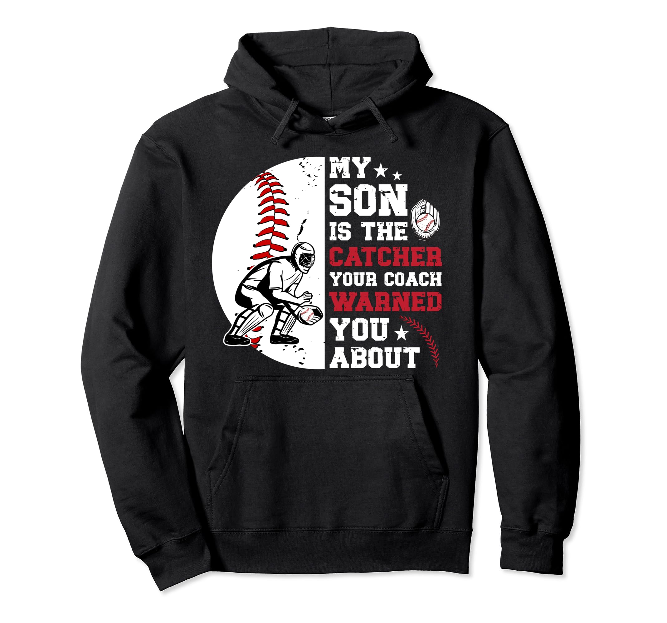 My Son Is Baseball Catcher Dad Hoodie - Streetwear Style Men Women - T-Shirt, Sweatshirt, Hoodie