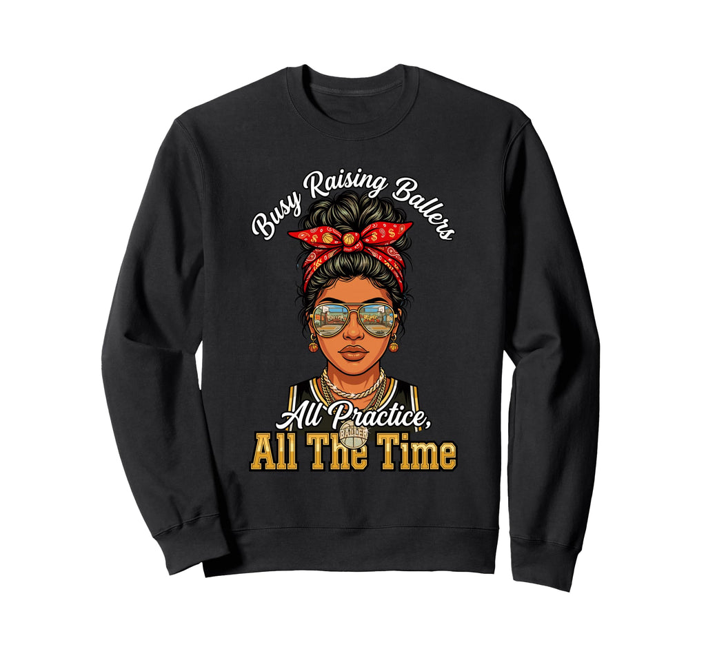 Busy Raising Ballers All Sweatshirt - Casual Everyday Wear for Adults - T-Shirt, Sweatshirt, Hoodie