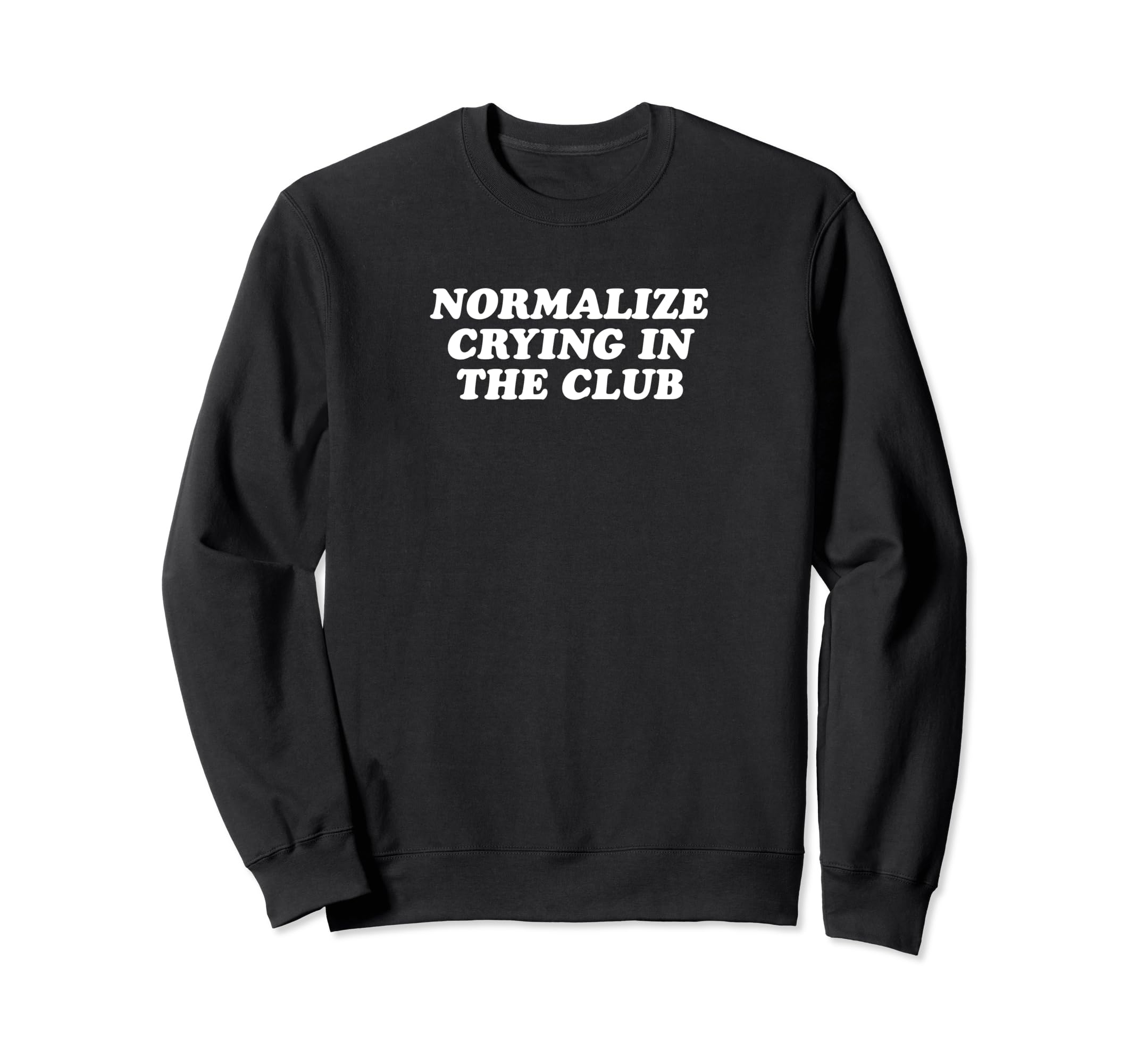 Normalize Crying Club Funny Y2K Sweatshirt - Trendy Graphic for Adults - T-Shirt, Sweatshirt, Hoodie