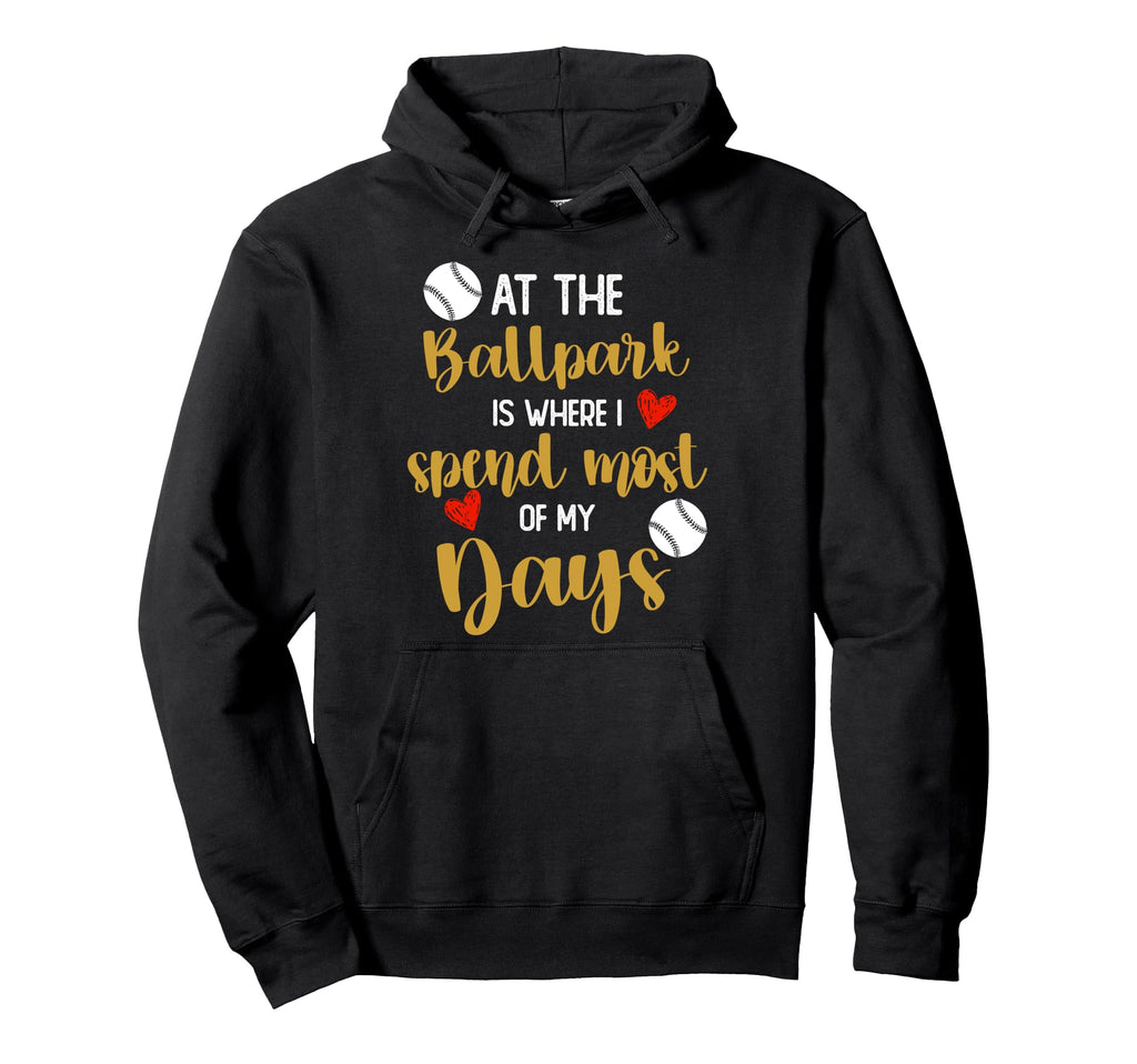 Ballpark Is Where I Spend Most My Days Hoodie - Aesthetic Graphic Unisex - T-Shirt, Sweatshirt, Hoodie