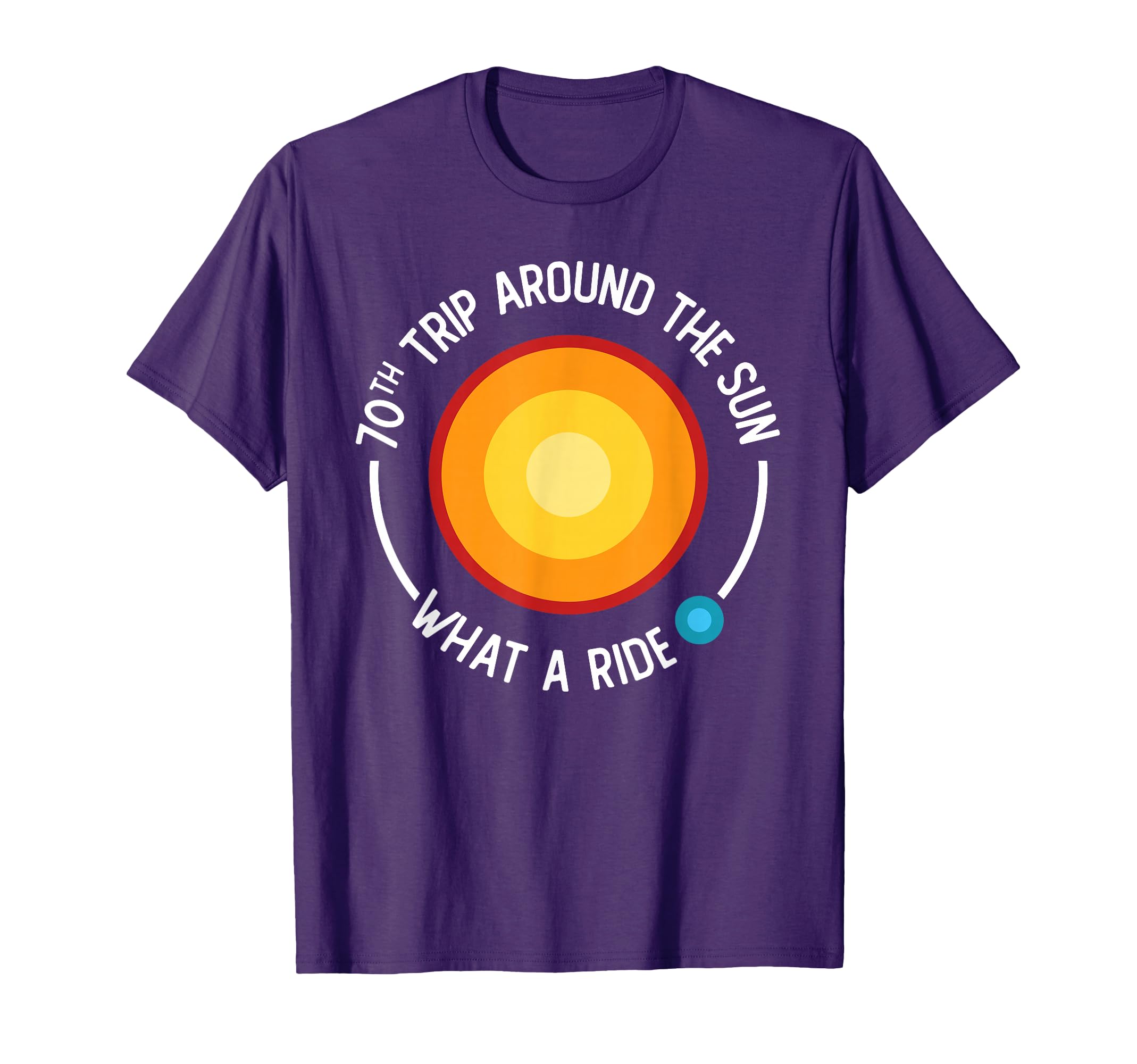 70Th Trip Around Sun What Ride 70Th T-Shirt - Fun Novelty Design Unisex - T-Shirt, Sweatshirt, Hoodie