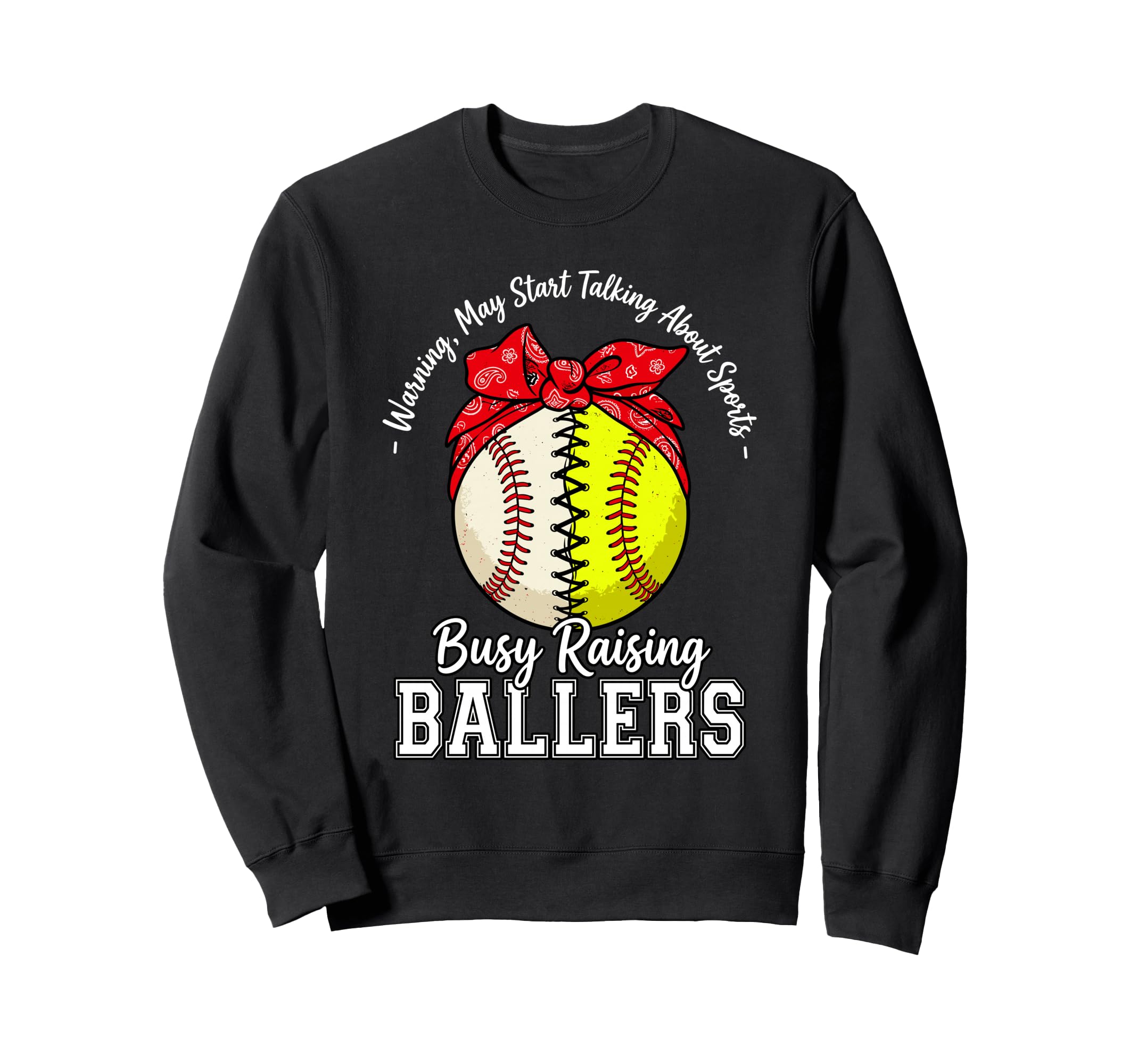 Busy Raising Ballers Warning May Sweatshirt - Novelty Apparel for Adults - T-Shirt, Sweatshirt, Hoodie