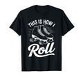 This Is How I Roll Roller Skate T-Shirt - Aesthetic Graphic for Adults - T-Shirt, Sweatshirt, Hoodie