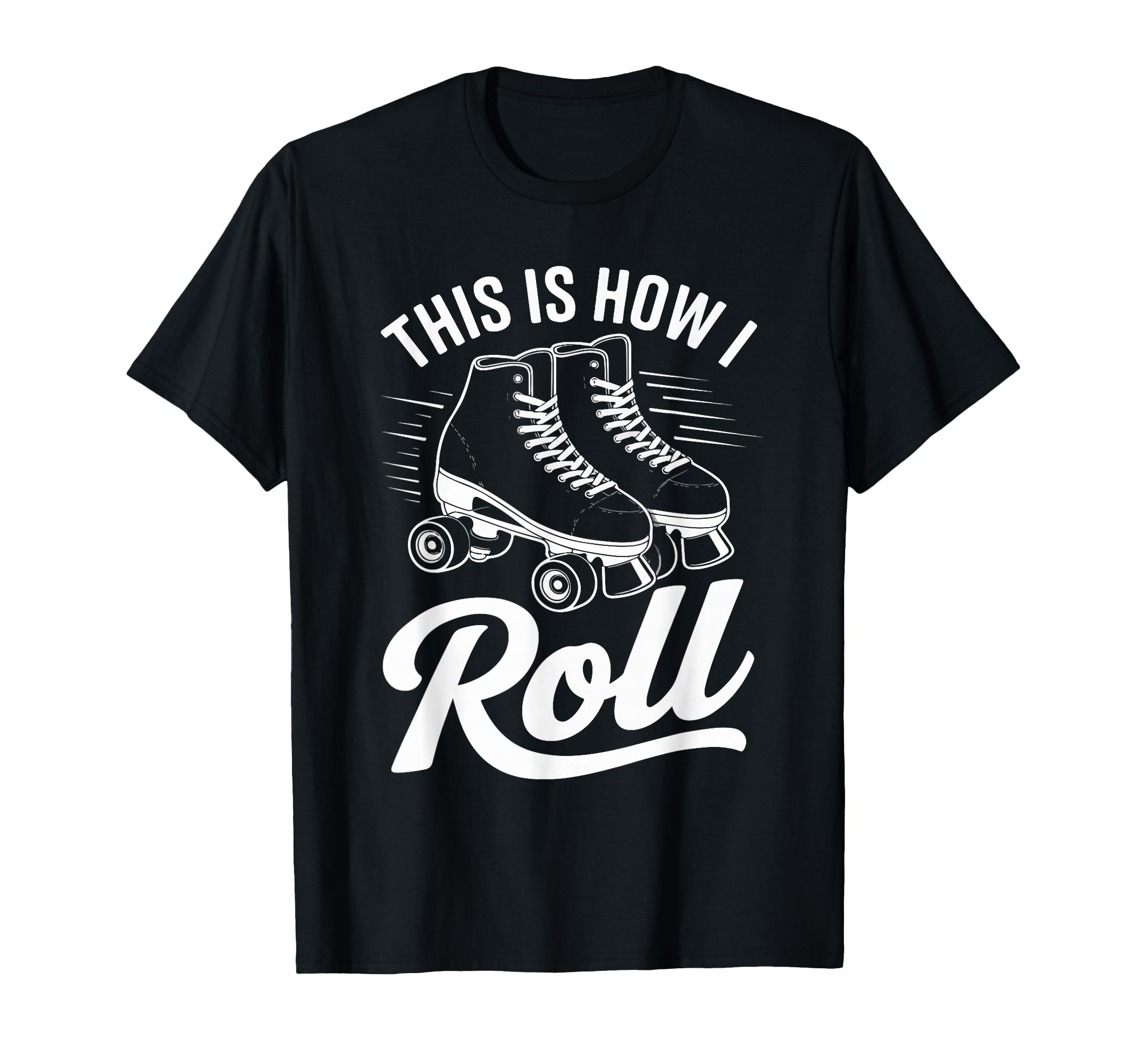 This Is How I Roll Roller Skate T-Shirt - Aesthetic Graphic for Adults - T-Shirt, Sweatshirt, Hoodie