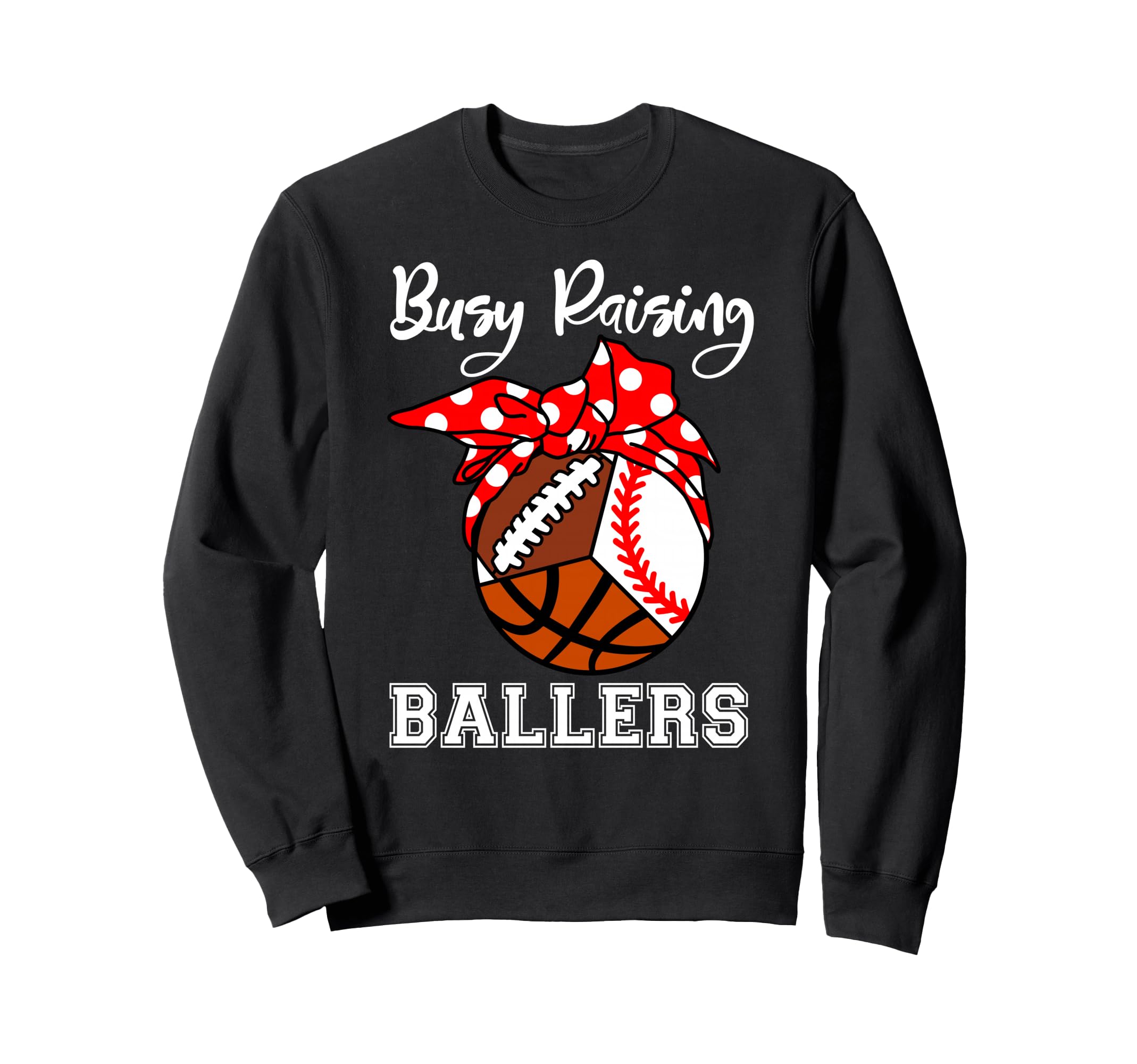Busy Raising Ballers Funny Baseball Sweatshirt - Graphic Print for Adults - T-Shirt, Sweatshirt, Hoodie