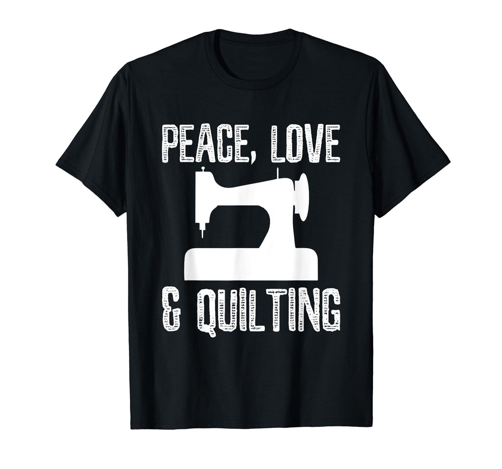 Peace Love And Quilting Funny Quilters T-Shirt - Streetwear Style Unisex - T-Shirt, Sweatshirt, Hoodie