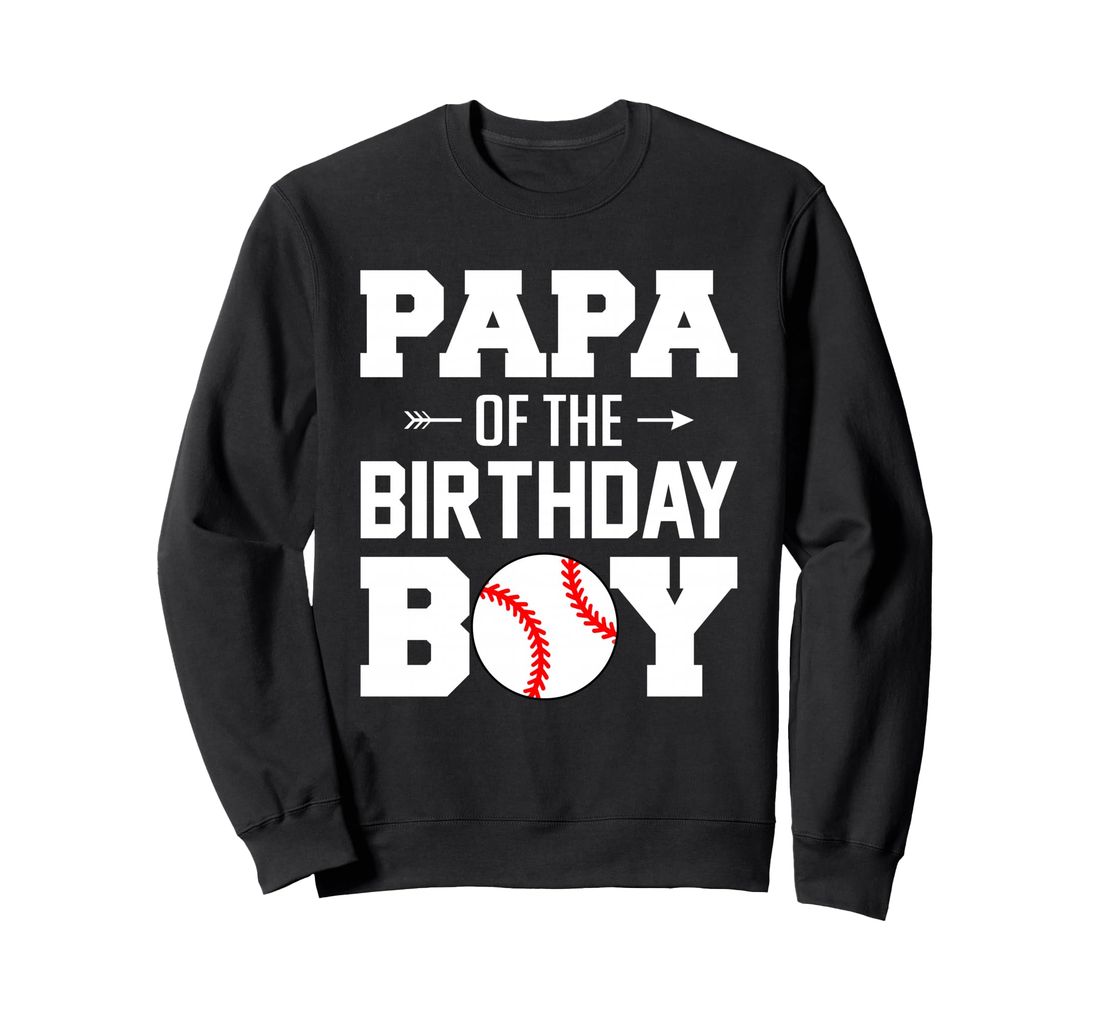 Papa Birthday Funny Baseball Family Sweatshirt - Trendy Graphic Unisex - T-Shirt, Sweatshirt, Hoodie