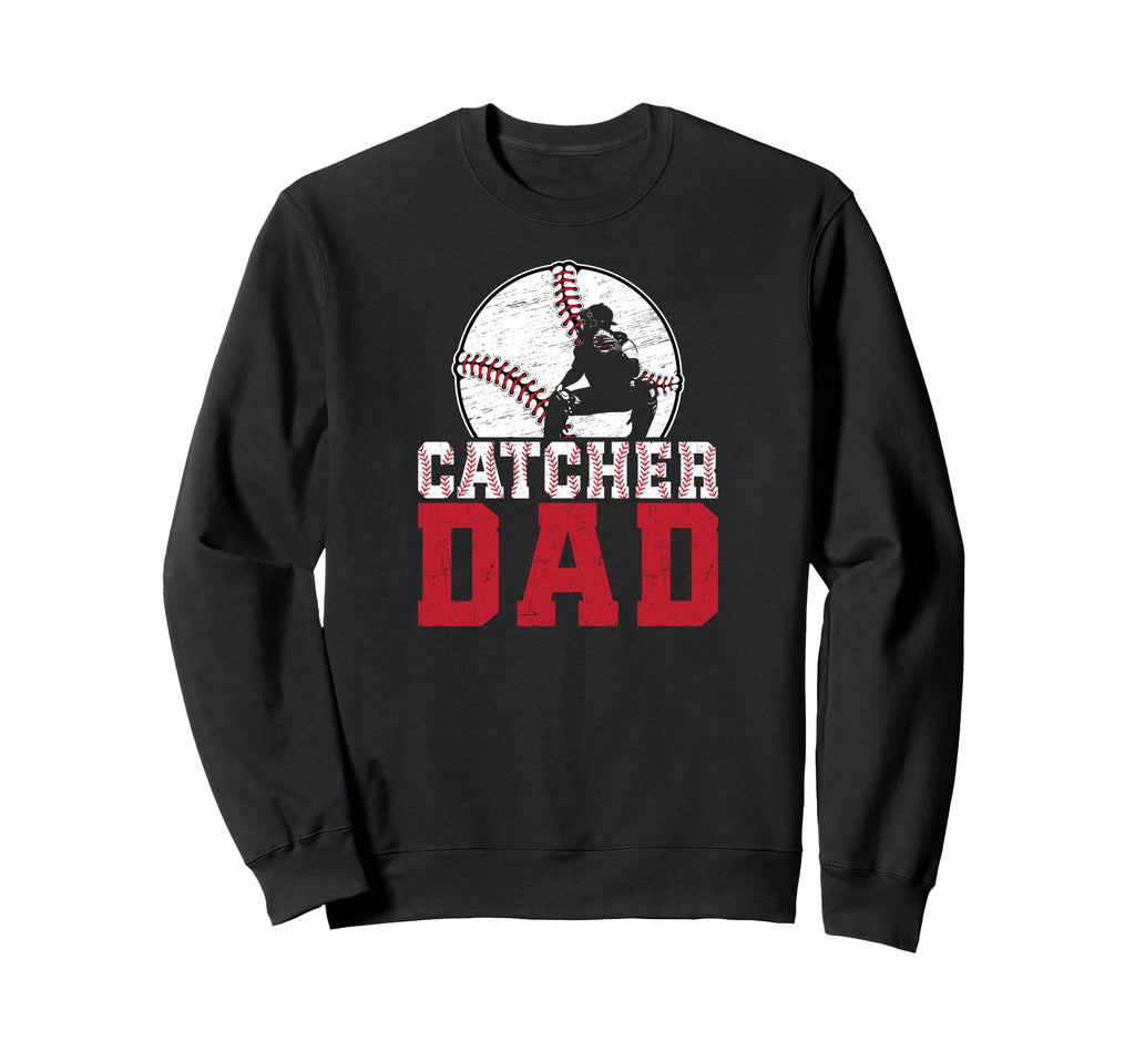 Baseball Catcher Dad Baseball Catcher Sweatshirt - Streetwear Style Unisex - T-Shirt, Sweatshirt, Hoodie