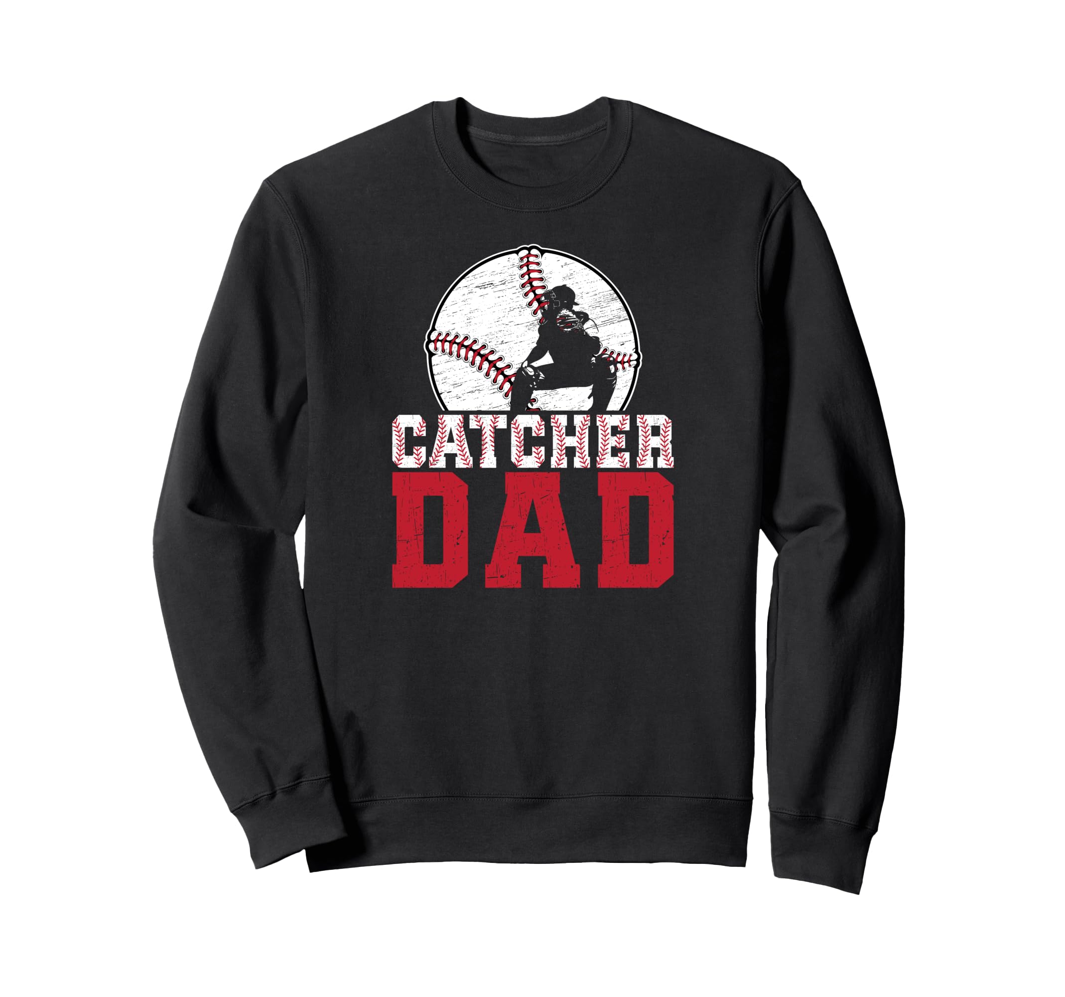 Baseball Catcher Dad Baseball Catcher Sweatshirt - Streetwear Style Unisex - T-Shirt, Sweatshirt, Hoodie