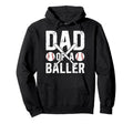 Dad Baller Baseball Dad Baseball Hoodie - Streetwear Style Men Women - T-Shirt, Sweatshirt, Hoodie
