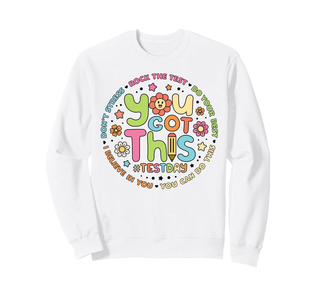 You Got This Teacher Student Sweatshirt - Unique Graphic for Adults - T-Shirt, Sweatshirt, Hoodie