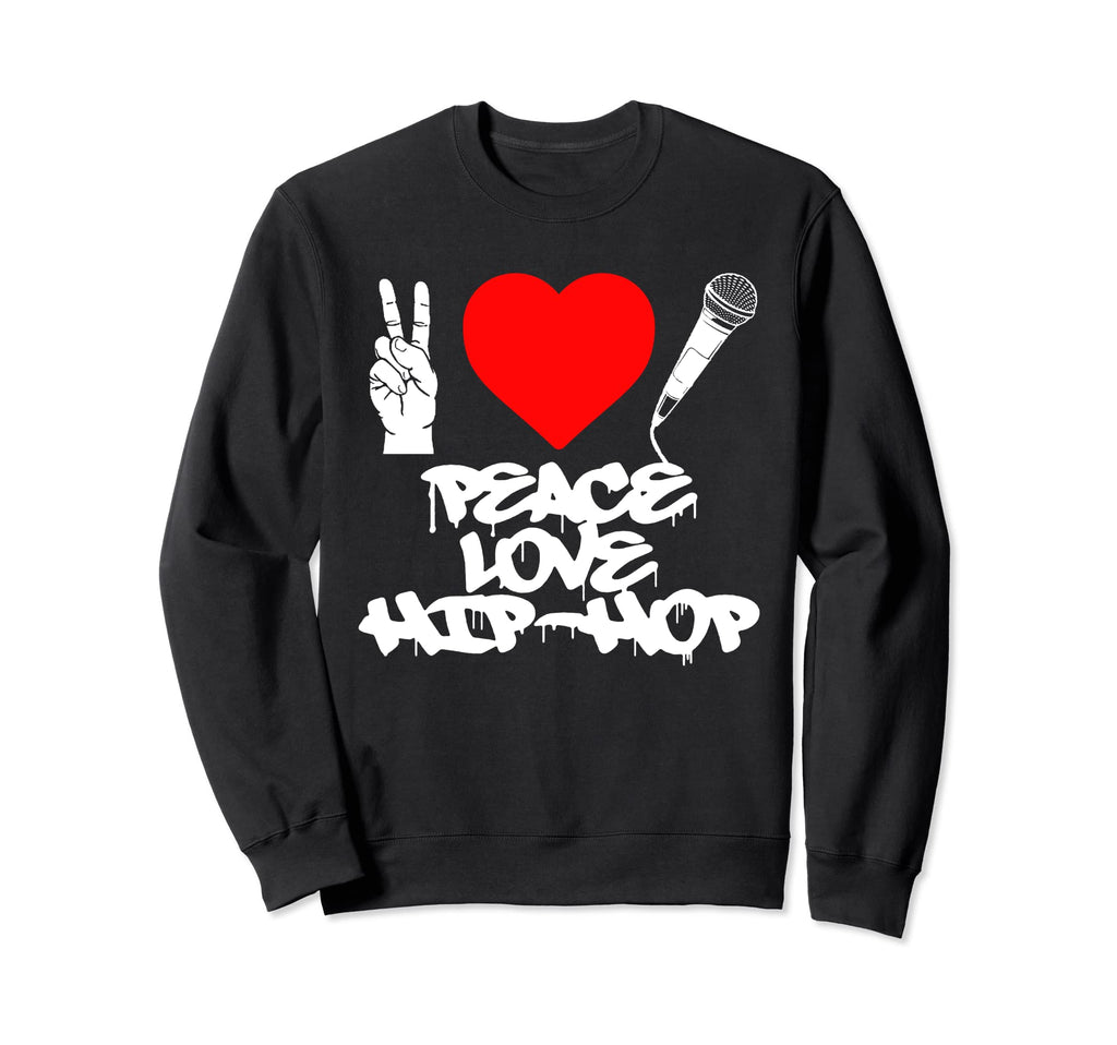 Peace Love Hip Hop Old School Rap Mic Sweatshirt - Novelty Apparel Unisex - T-Shirt, Sweatshirt, Hoodie