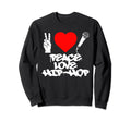 Peace Love Hip Hop Old School Rap Mic Sweatshirt - Novelty Apparel Unisex - T-Shirt, Sweatshirt, Hoodie