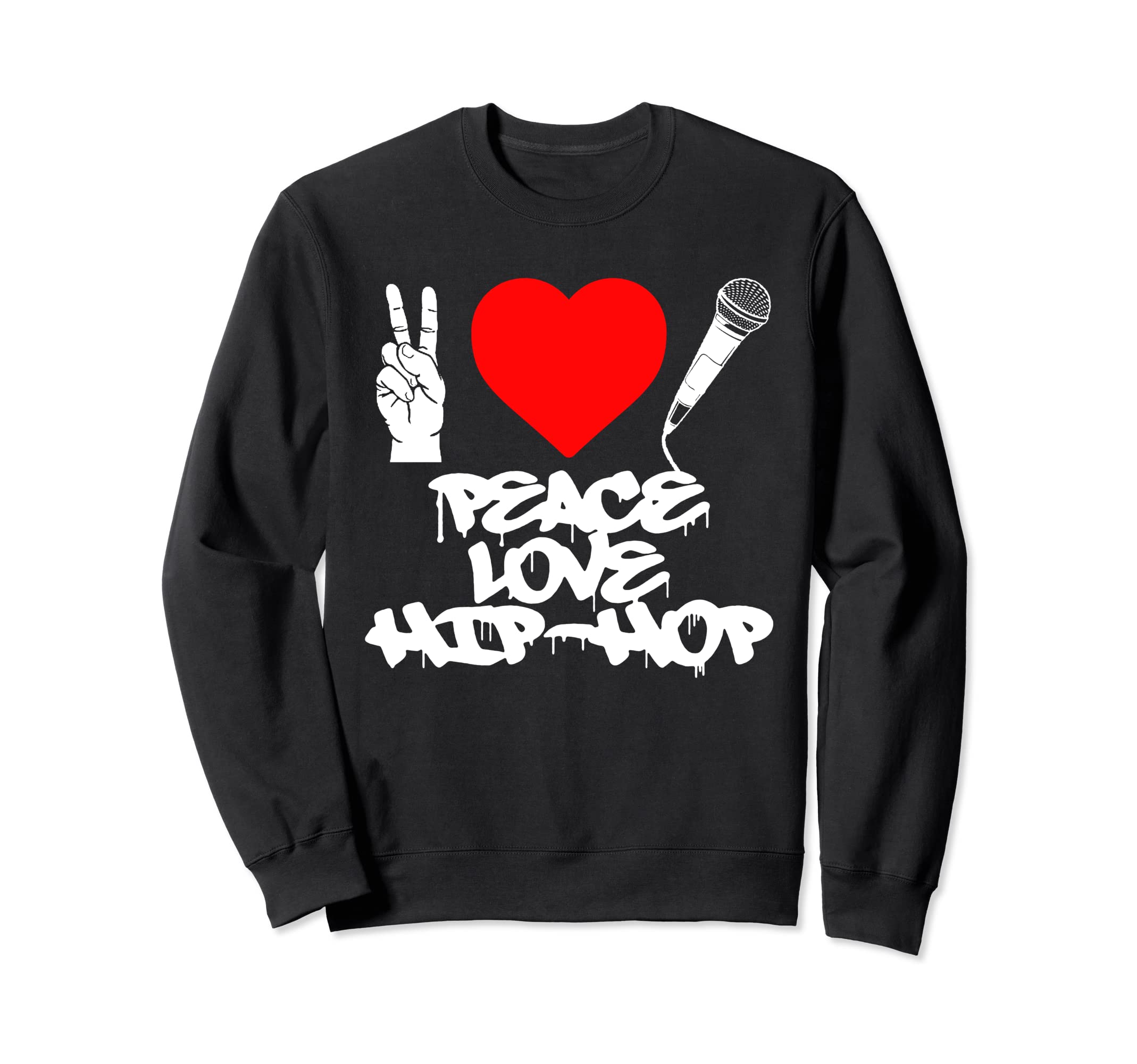 Peace Love Hip Hop Old School Rap Mic Sweatshirt - Novelty Apparel Unisex - T-Shirt, Sweatshirt, Hoodie