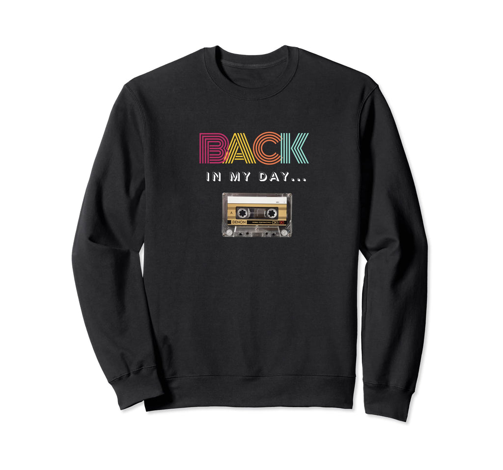 Back My Day Cassette Tape Sweatshirt - Streetwear Style for Adults - T-Shirt, Sweatshirt, Hoodie