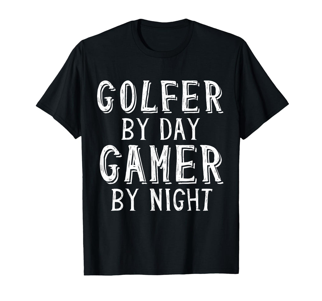 Golfer Day Gamer Night Golfing Gaming T-Shirt - Novelty Apparel for Adults - T-Shirt, Sweatshirt, Hoodie