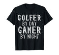 Golfer Day Gamer Night Golfing Gaming T-Shirt - Novelty Apparel for Adults - T-Shirt, Sweatshirt, Hoodie