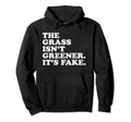 Grass Isnt Greener Its Fake Y2K Hoodie - Fun Novelty Design Men Women - T-Shirt, Sweatshirt, Hoodie