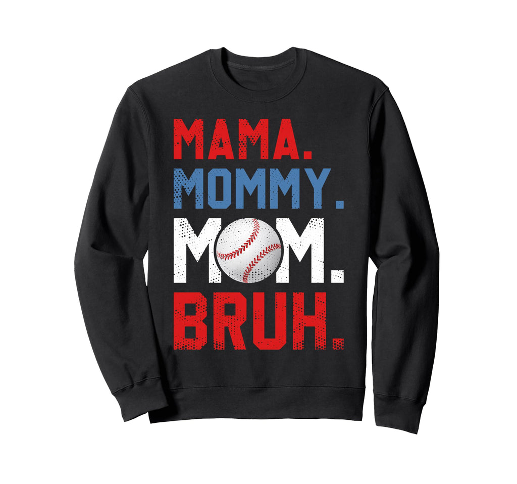 Funny Mama Mommy Mom Bruh Sweatshirt - Fun Novelty Design for Adults - T-Shirt, Sweatshirt, Hoodie