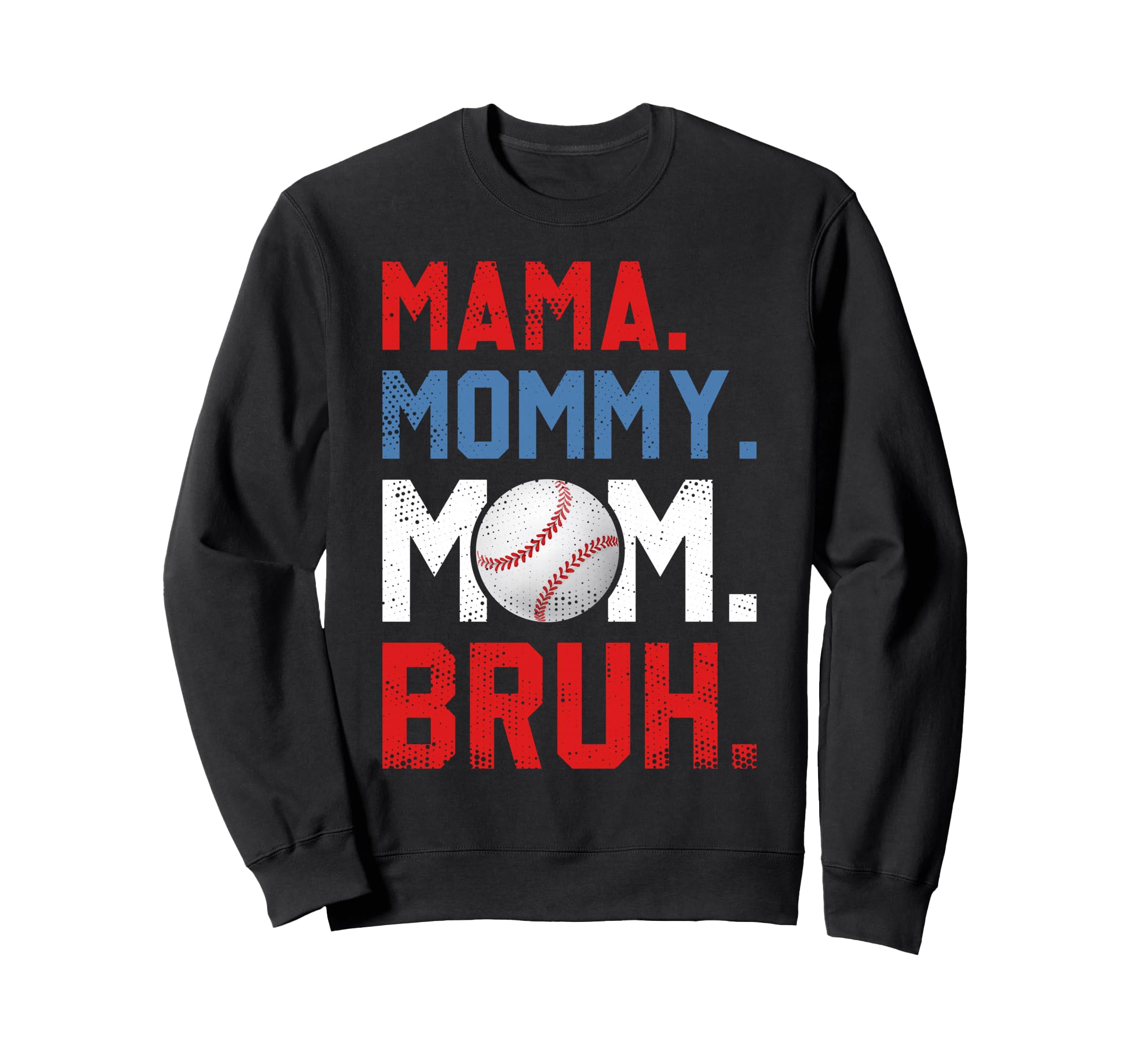 Funny Mama Mommy Mom Bruh Sweatshirt - Fun Novelty Design for Adults - T-Shirt, Sweatshirt, Hoodie