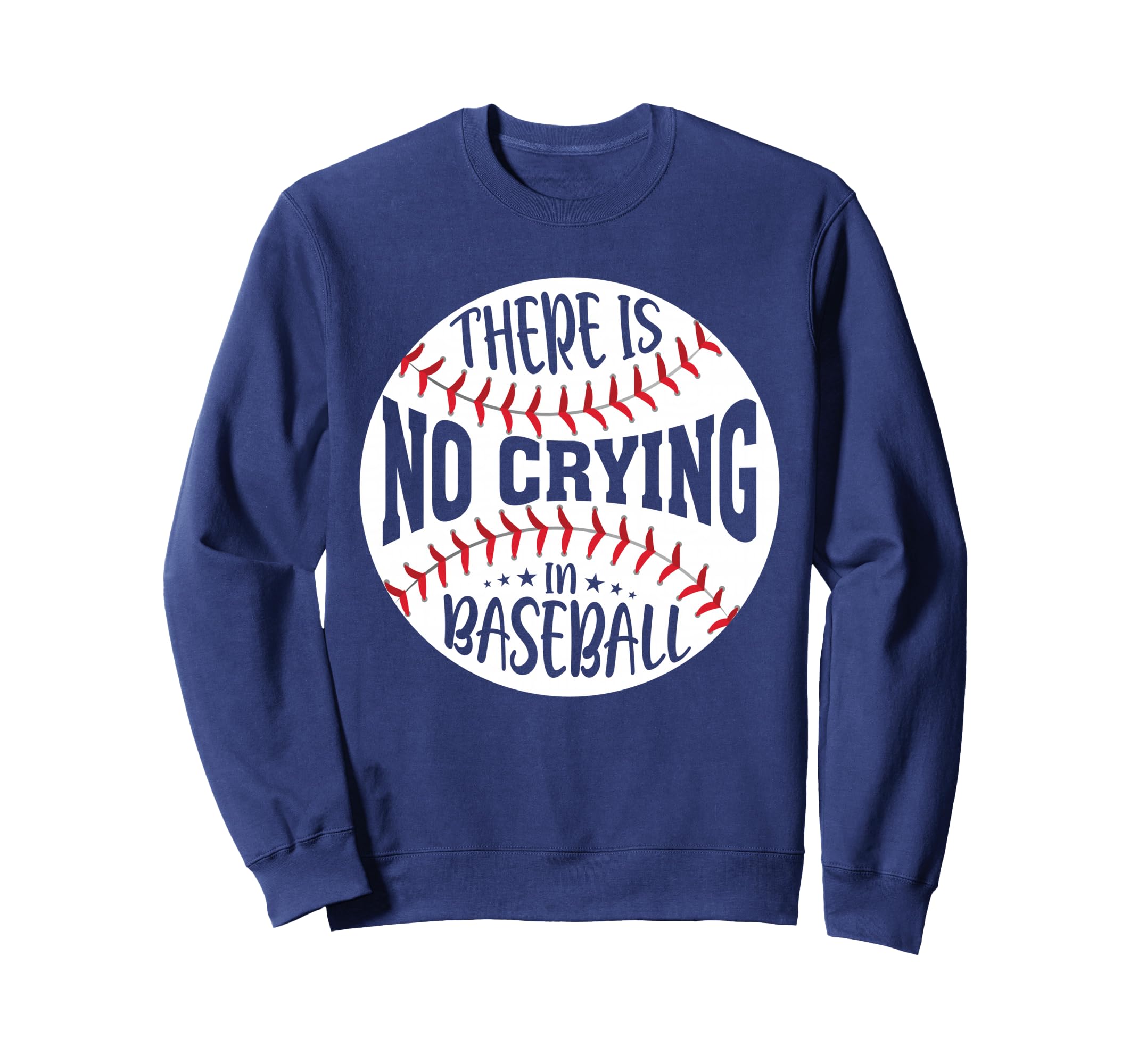 There Is No Crying Baseball Sweatshirt - Trendy Graphic for Adults - T-Shirt, Sweatshirt, Hoodie