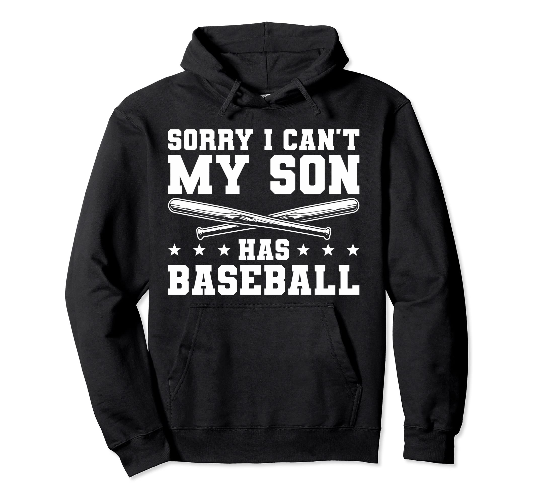 Sorry I Cant My Son Has Baseball Hoodie - Casual Everyday Wear for Adults - T-Shirt, Sweatshirt, Hoodie