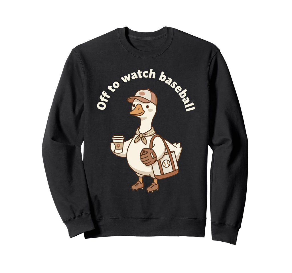 Funny Off To Watch Baseball Goose Sweatshirt - Trendy Graphic Unisex - T-Shirt, Sweatshirt, Hoodie