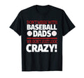 Dont Mess Baseball Dads Crazy Baseball Dad T-Shirt - Unique Graphic Unisex - T-Shirt, Sweatshirt, Hoodie