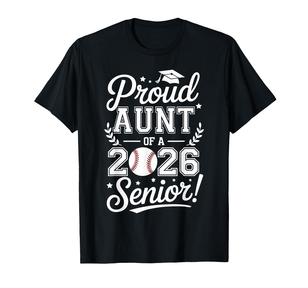 Proud Aunt 2026 Senior Baseball Graduate T-Shirt - Novelty Apparel Unisex - T-Shirt, Sweatshirt, Hoodie