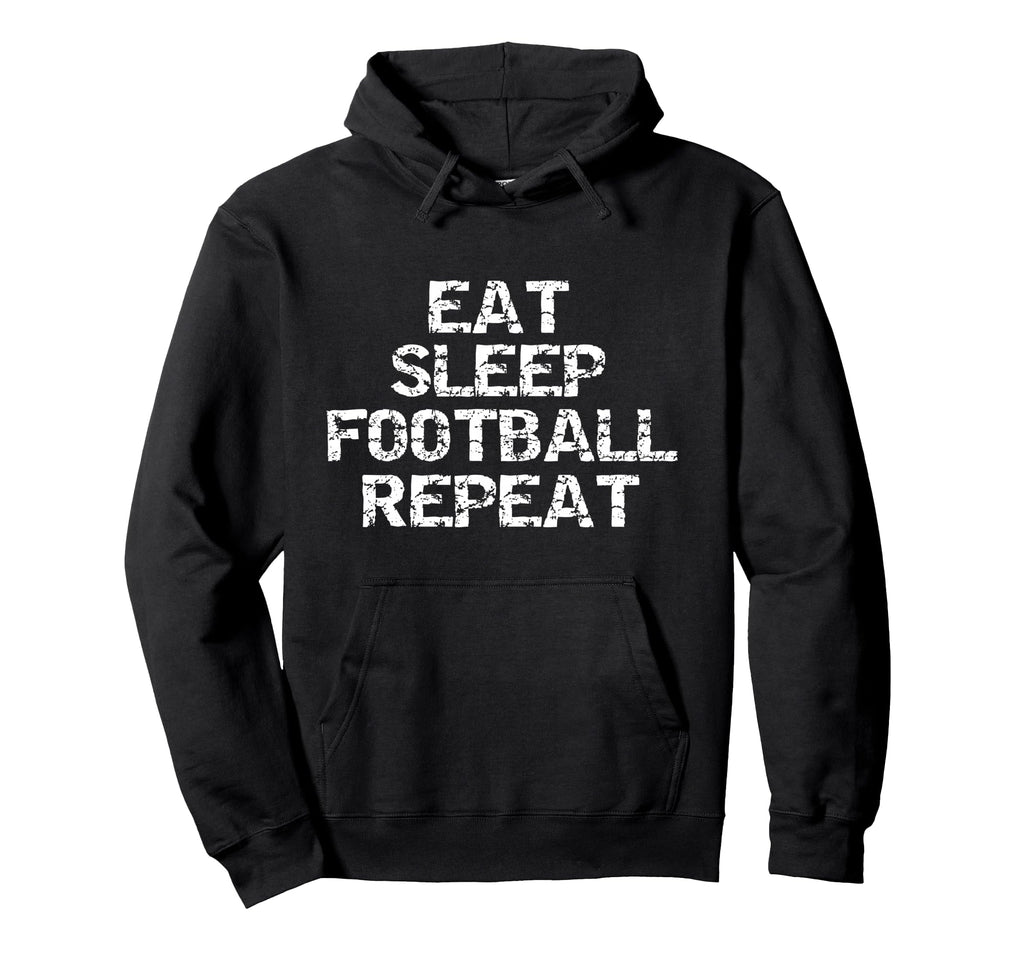 Funny Football Player Gift Eat Sleep Hoodie - Trendy Graphic for Adults - T-Shirt, Sweatshirt, Hoodie