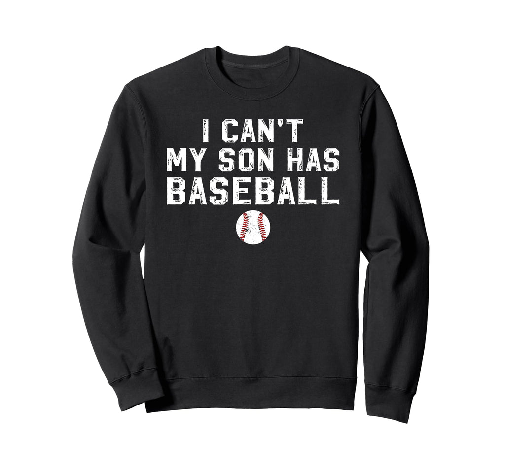 My Son Has Baseball Dad Baseball Sweatshirt - Fun Novelty Design Unisex - T-Shirt, Sweatshirt, Hoodie
