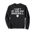 My Son Has Baseball Dad Baseball Sweatshirt - Fun Novelty Design Unisex - T-Shirt, Sweatshirt, Hoodie