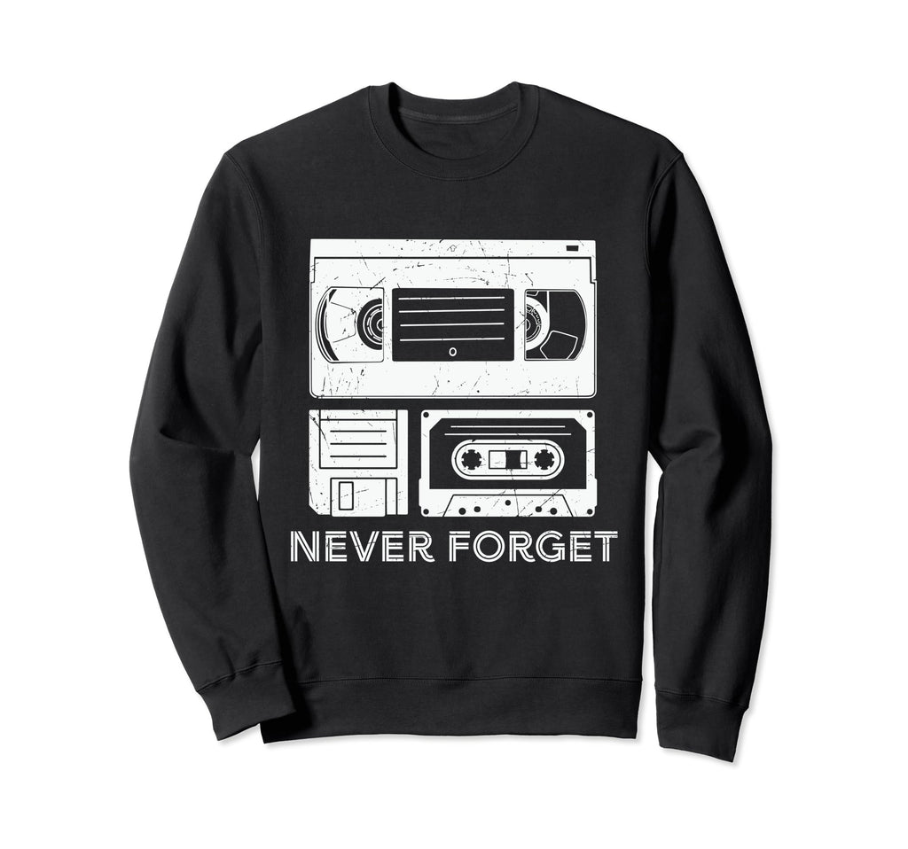 Never Forget Cassette Video Tape Sweatshirt - Casual Everyday Wear Unisex - T-Shirt, Sweatshirt, Hoodie