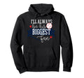 Ill Always Be His Biggest Fan Baseball Hoodie - Graphic Print for Adults - T-Shirt, Sweatshirt, Hoodie
