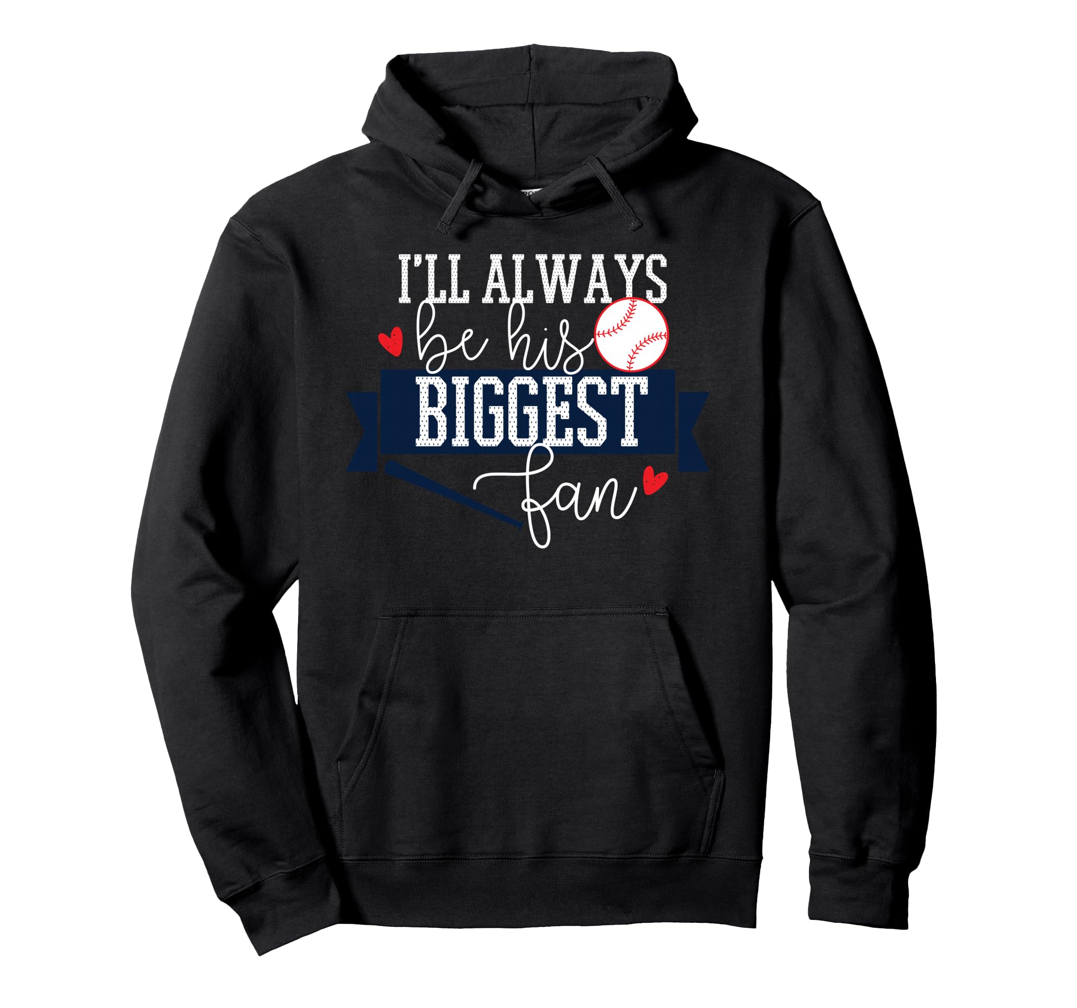 Ill Always Be His Biggest Fan Baseball Hoodie - Graphic Print for Adults - T-Shirt, Sweatshirt, Hoodie