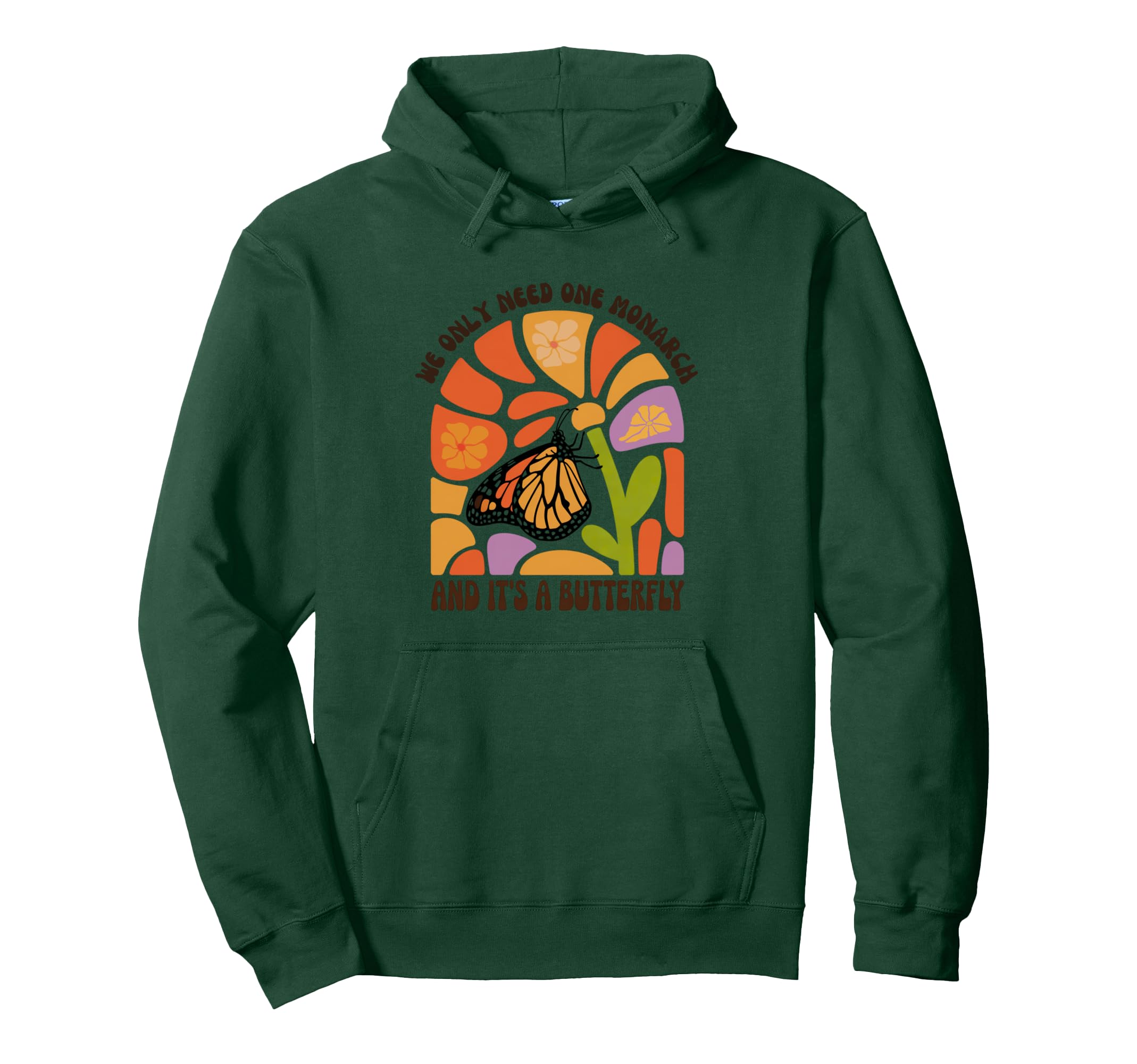 We Only Need One Monarch And Its Hoodie - Fun Novelty Design for Adults - T-Shirt, Sweatshirt, Hoodie