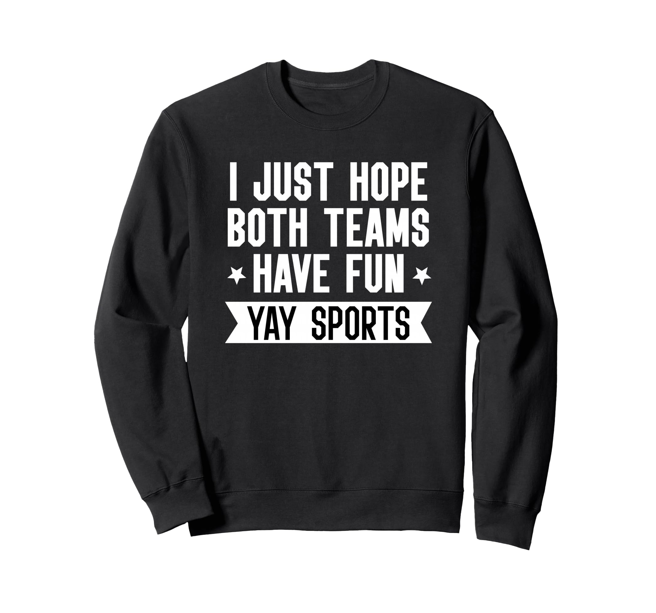 I Just Hope Both Teams Have Fun Sweatshirt - Minimalist Print for Adults - T-Shirt, Sweatshirt, Hoodie