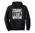 Straight Outta Bhutan Distressed Hoodie - Graphic Print Men Women - T-Shirt, Sweatshirt, Hoodie