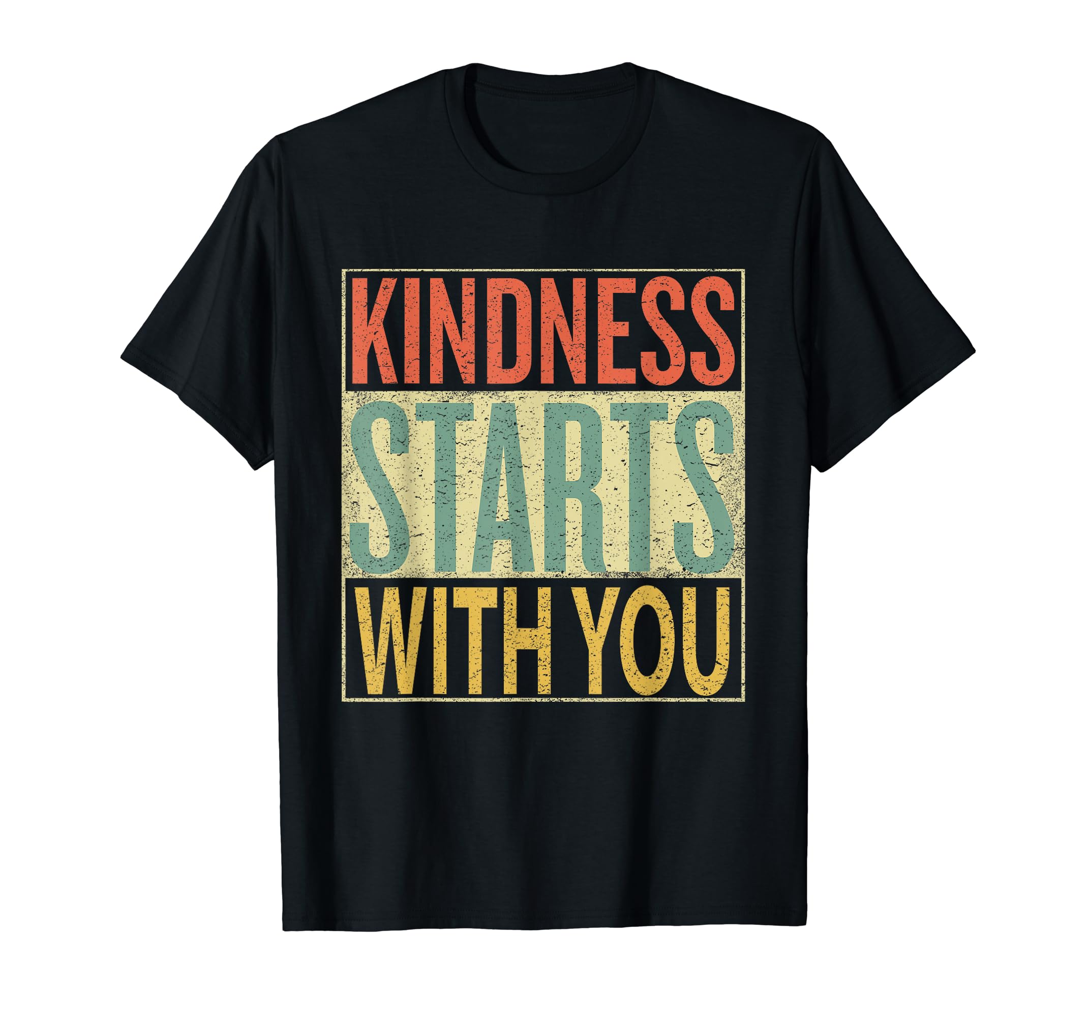 Kindness Start You Distressed T-Shirt - Casual Everyday Wear Men Women - T-Shirt, Sweatshirt, Hoodie