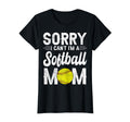 Softball Mother Baseball Sorry I Cant Im T-Shirt - Graphic Print Unisex - T-Shirt, Sweatshirt, Hoodie