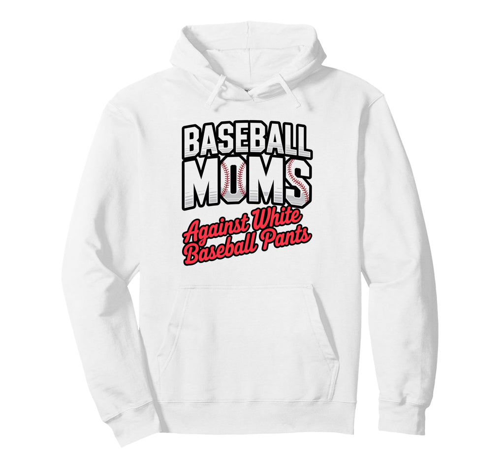 Moms Against White Baseball Pants Hoodie - Aesthetic Graphic Men Women - T-Shirt, Sweatshirt, Hoodie