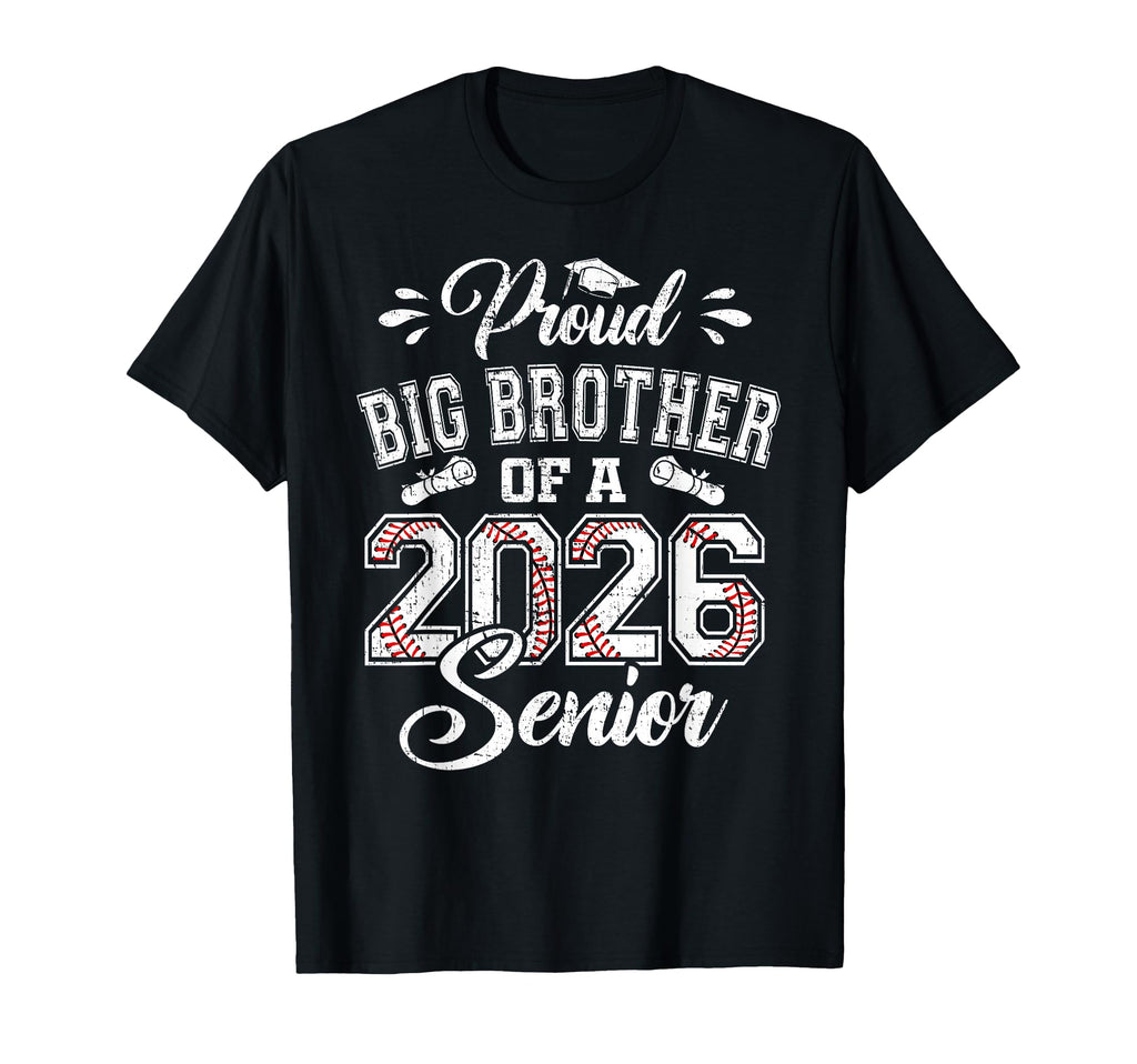 Proud Big Brother 2026 Senior Baseball T-Shirt - Graphic Print Men Women - T-Shirt, Sweatshirt, Hoodie