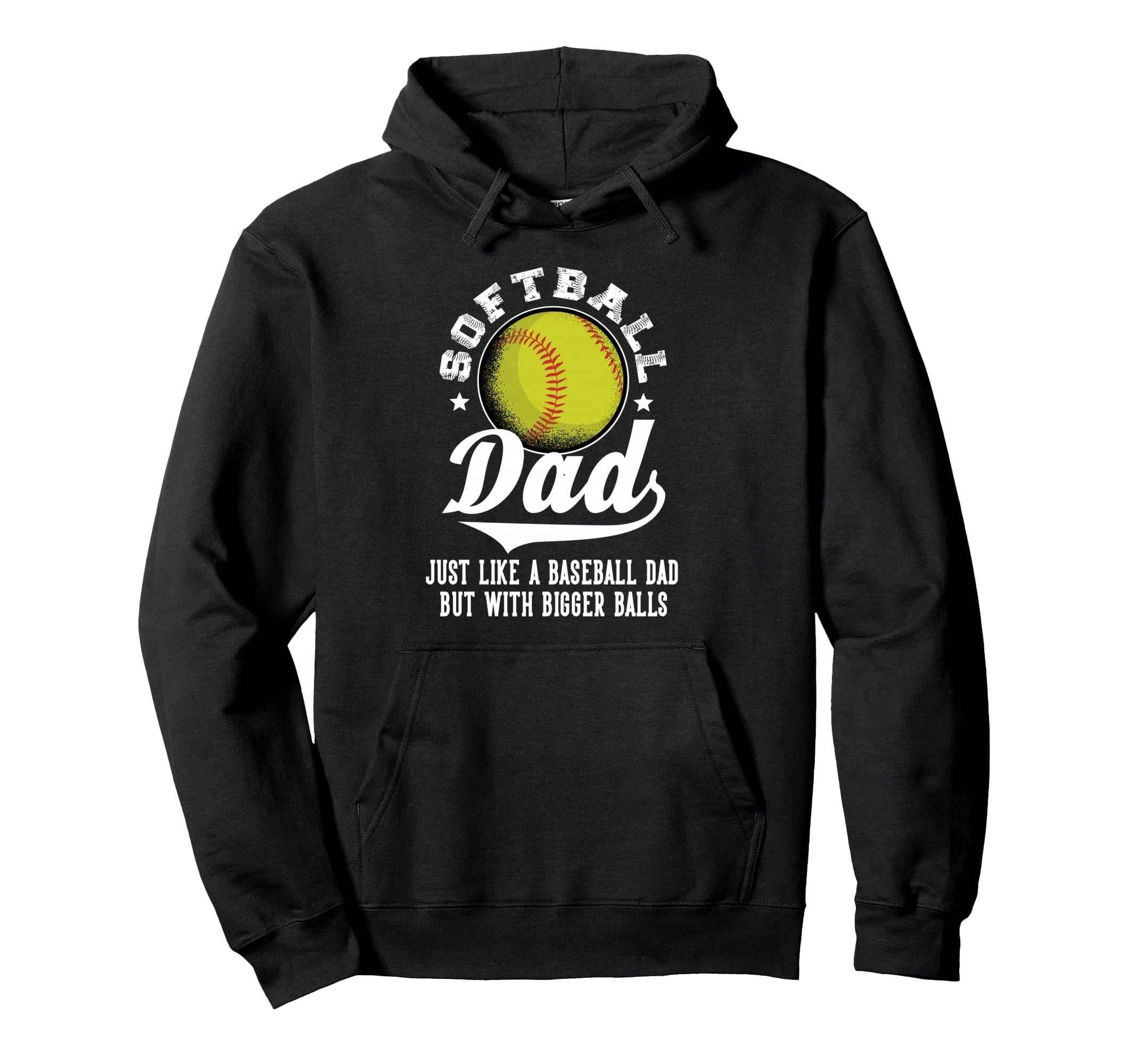 Softball Dad Like Baseball Dad Bigger Balls Hoodie - Trendy Graphic Unisex - T-Shirt, Sweatshirt, Hoodie