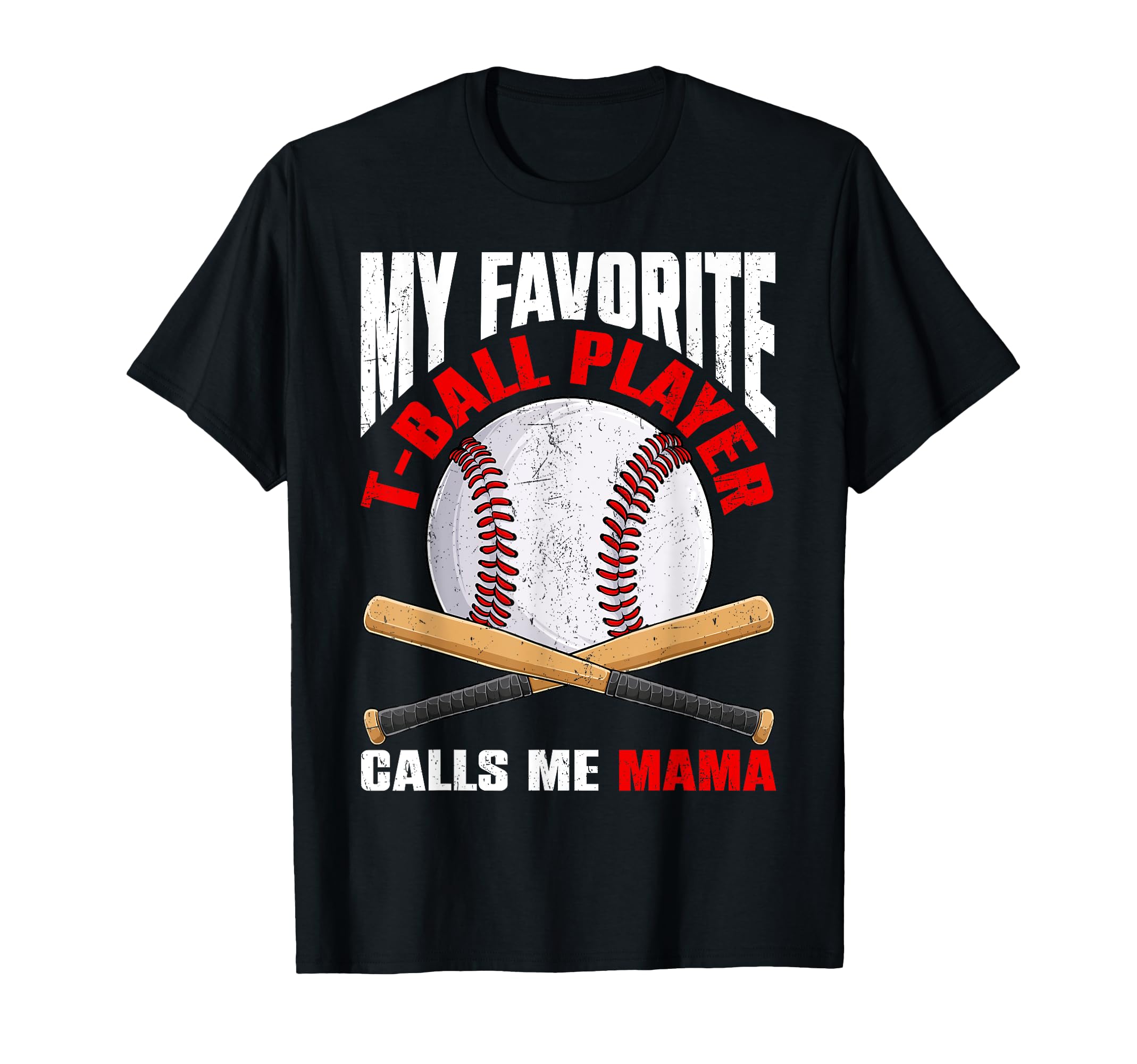 My Favorite T Ball Player Calls Me Mama T-Shirt - Graphic Print for Adults - T-Shirt, Sweatshirt, Hoodie