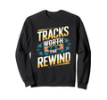 Tracks Worth Rewind Cassette Tape Lover Sweatshirt - Novelty Apparel Unisex - T-Shirt, Sweatshirt, Hoodie