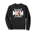 Baseball Football Mom Ballers Sweatshirt - Novelty Apparel for Adults - T-Shirt, Sweatshirt, Hoodie