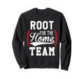 Root Home Team Baseball Game Sweatshirt - Casual Everyday Wear for Adults - T-Shirt, Sweatshirt, Hoodie